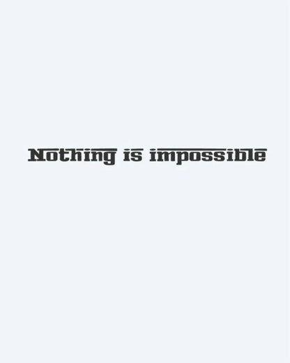 Nothing Is Impossible